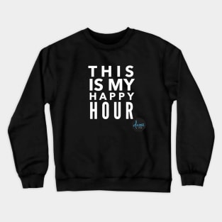 This Is My Happy Hour Crewneck Sweatshirt